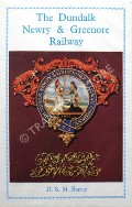The Dundalk Newry & Greenore Railway and the Holyhead - Greenore Steamship Service by BARRIE, D.S.M.